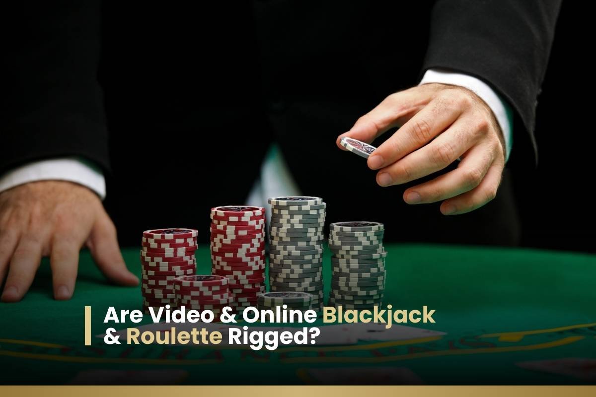 Are Video & Online Blackjack & Roulette Rigged