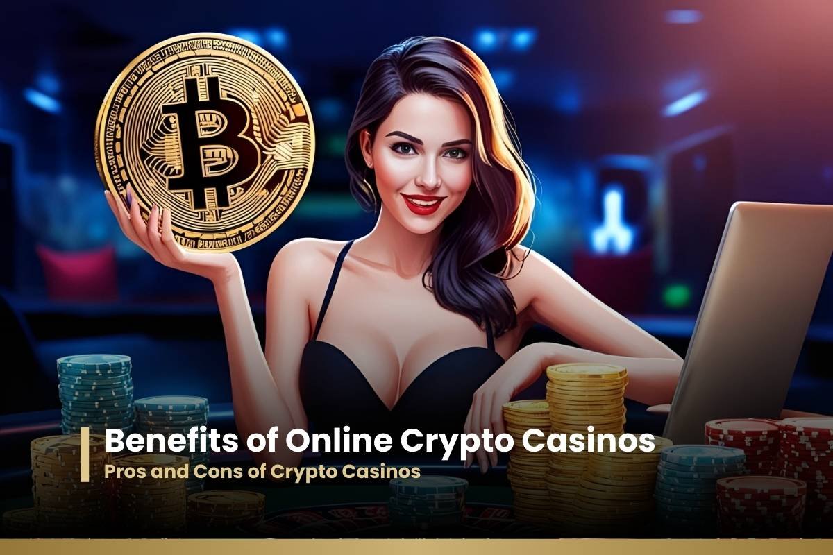 Benefits of Online Crypto Casinos